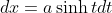 dx = a \sinh{t}dt